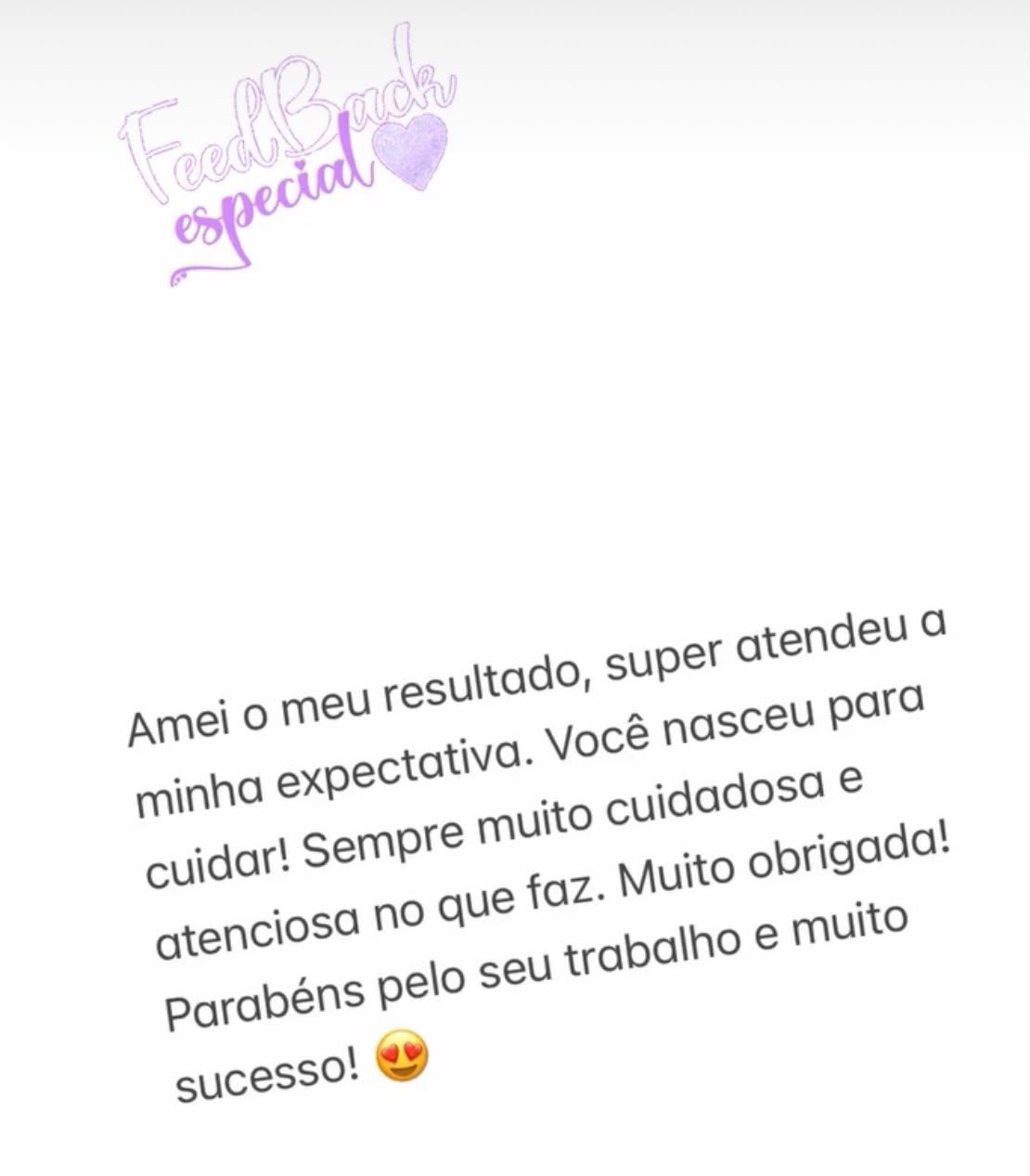 Print de depoimento: “Amei o meu resultado, super atendeu a minha expectativa. Você nasceu para cuidar! Sempre muito cuidadosa e atenciosa no que faz. Muito obrigada! Parabéns pelo seu trabalho e muito sucesso!”