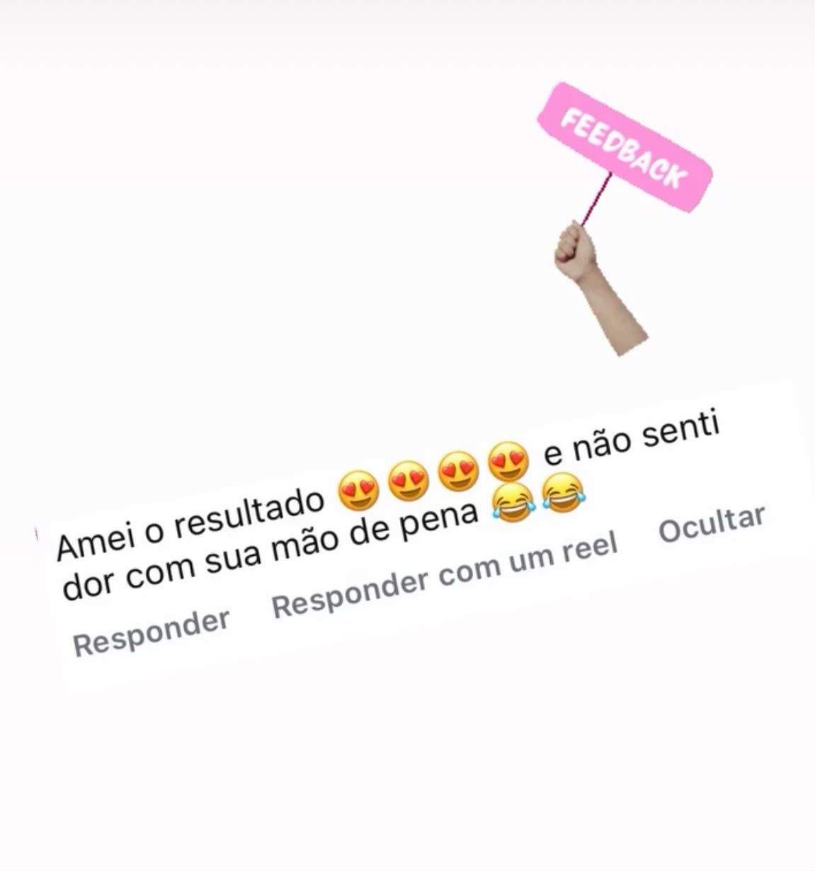Print de depoimento: “Amei o resultado e não senti dor com sua mão de pena.”