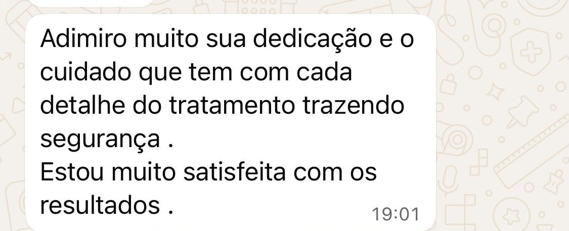 Print de depoimento: “Admiro muito sua dedicação e o cuidado que tem com cada detalhe do tratamento trazendo segurança. Estou muito satisfeita com os resultados.”